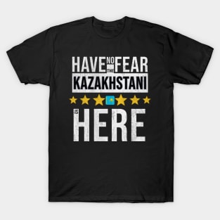 Have No Fear The Kazakhstani Is Here - Gift for Kazakhstani From Kazakhstan T-Shirt